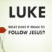 What Does It Mean to Follow Jesus?